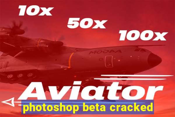 photoshop beta cracked